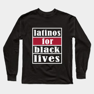 latinos for black lives Long Sleeve T-Shirt